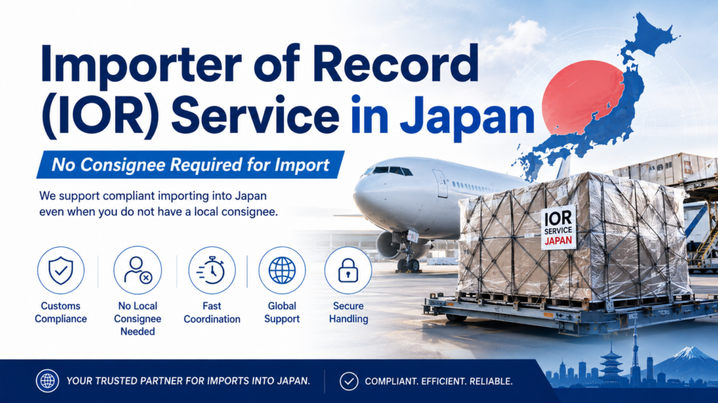 Importer of Record (IOR) Service in Japan | No Consignee Required for Import
